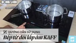 So sánh giá Bếp từ đôi âm KAFF KF-HID7348II 4600W - Tìm sản phẩm giá rẻ nhất - Ảnh 14