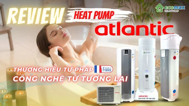Top 1 so sánh giá Máy nước nóng bơm nhiệt Atlantic 250 lít 2250W EGEO 250L - Tìm sản phẩm giá rẻ nhất - Ảnh 17