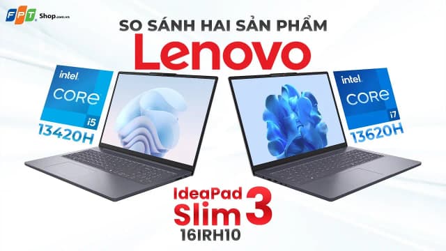 So sánh giá Laptop Lenovo Ideapad Slim 3 16IRH10 - 83K20001VN (i7 13620H, 16GB, 512GB, WUXGA, Win11) rẻ nhất? - Ảnh 18