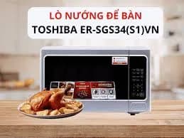 So sánh giá Lò vi sóng có nướng Toshiba ER-SGS34(S1)VN 34 lít - Tìm sản phẩm giá rẻ nhất - Ảnh 11