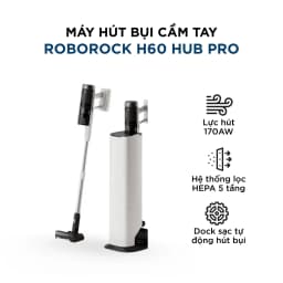 So sánh giá Máy hút bụi cầm tay Roborock H60 Hub Pro - Tìm sản phẩm giá rẻ nhất - Ảnh 8