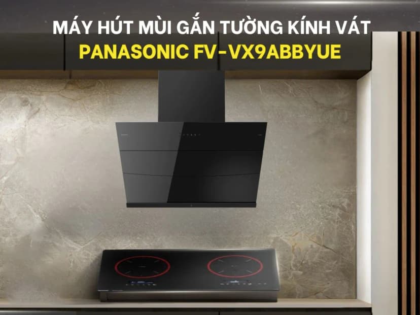 So sánh giá Máy hút mùi áp tường Panasonic FV-VX9ABBYUE - Tìm sản phẩm giá rẻ nhất - Ảnh 5
