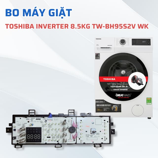 Bo Máy Giặt TOSHIBA Inverter 8.5 Kg TW-BH95S2V WK, Bo Đa Năng Máy Giặt Toshiba Chuẩn Theo Máy - Ảnh 8