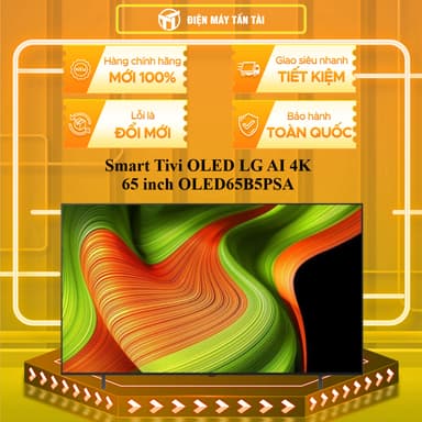 So sánh giá 65B5PSA - Smart Tivi OLED LG AI 4K 65 inch OLED65B5PSA - - MIỄN PHÍ GIAO LẮP HCM rẻ nhất?