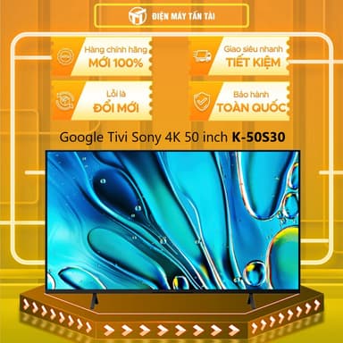 So sánh giá K-50S30 - Google Tivi Sony 4K 50 inch K-50S30 - ĐIỀU KHIỂN GIỌNG NÓI -MIỄN PHÍ GIAO LẮP HCM rẻ nhất?