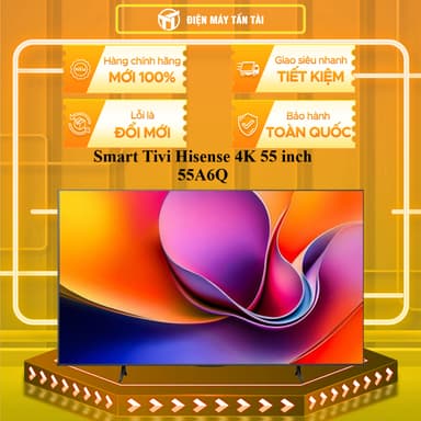 So sánh giá 55A6Q - Smart Tivi Hisense 4K 55 inch 55A6Q - MIỄN PHÍ GIAO LẮP HCM rẻ nhất?