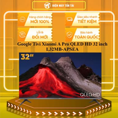 So sánh giá L32MB-APSEA - Google Tivi Xiaomi A 32 inch L32MB-APSEA / L32M8-P2SEA - GIAO TOÀN QUỐC rẻ nhất?