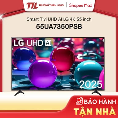 So sánh giá 55UA7350PSB | 55UA8450PSA - Smart Tivi LG AI 4K 55 Inch UA7350PSB || UA8450PSA [FREESHIP HCM] rẻ nhất?
