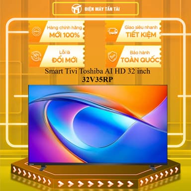 So sánh giá 32V35RP - Smart Tivi Toshiba AI HD 32 inch 32V35RP - BẢO HÀNH CHÍNH HÃNG - GIAO TOÀN QUỐC rẻ nhất?