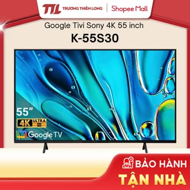 So sánh giá K-55S30 - Google Tivi Sony 4K 55 Inch K-55S30 [TOÀN QUỐC] rẻ nhất?