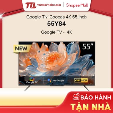 So sánh giá 55Y73 / 55Y84 - Google Tivi 4K 55 Inch Coocaa 55Y73 / 55Y84 [FREESHIP HCM][Miễn Phí Lắp Để Bàn HCM] rẻ nhất?