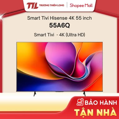So sánh giá 55A6Q - Smart Tivi Hisense 4K 55 inch 55A6Q [FREESHIP HCM][Miễn Phí Lắp Để Bàn HCM] rẻ nhất?