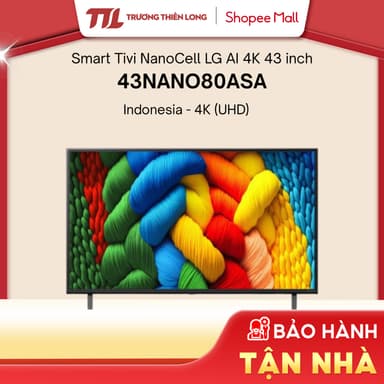 So sánh giá 43NANO80ASA - Smart Tivi NanoCell LG AI 4K 43 inch 43NANO80ASA rẻ nhất?