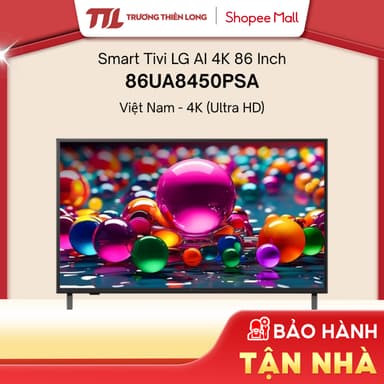 So sánh giá 86UA8450PSA - Smart Tivi LG AI 4K 86 Inch 86UA8450PSA [FREESHIP HCM][Miễn Phí Lắp Để Bàn HCM] rẻ nhất?