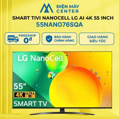 So sánh giá 55NANO76 - Smart Tivi NanoCell LG AI 4K 55 inch 55NANO76SQA - Bảo hành chính hãng 24 tháng rẻ nhất?