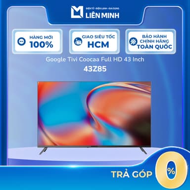 So sánh giá [Shopee - Lắp đặt 0Đ HN HCM]  43Z85 / 32Z85 - Google Tivi Coocaa HD Z85 32 Inch / 43 Inch rẻ nhất?