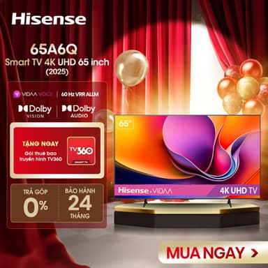 So sánh giá Smart Tivi Hisense 4K UHD 65 inch 65A6Q, Giao lắp toàn quốc, Bảo hành 2 năm rẻ nhất?