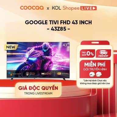 So sánh giá [Livestream] Google Tivi CooCaa Model 43Z85 Smart TV | HDR10 | Dolby Audio rẻ nhất?