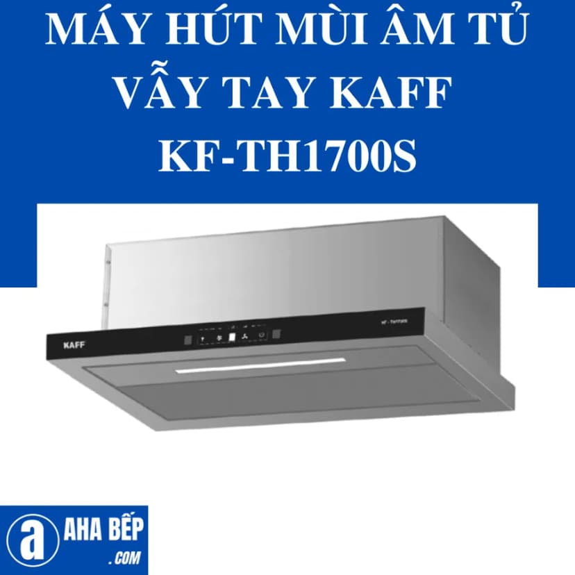 So sánh giá Máy hút mùi âm tủ KAFF KF-TH1700S - Tìm sản phẩm giá rẻ nhất - Ảnh 10